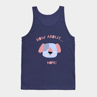 how about...? nope - cool dog Tank Top